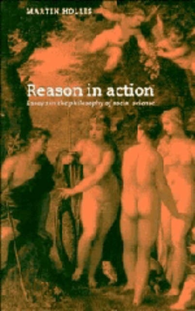 Reason in Action - Essays in the Philosophy of Social Science
