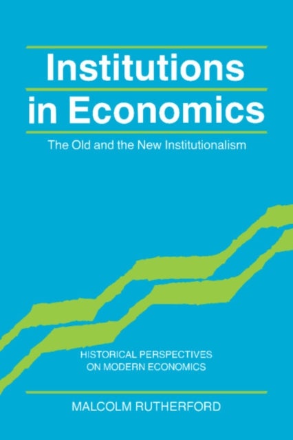 Institutions in Economics - The Old and the New Institutionalism