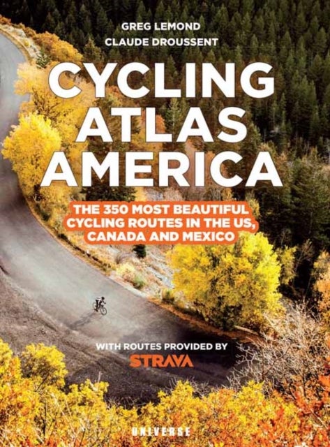 Cycling Atlas North America - The 350 Most Beautiful Cycling Trips in the US, Canada, and Mexico