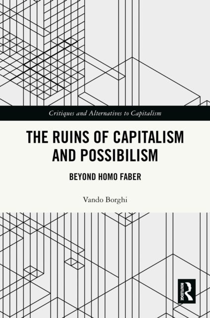 The Ruins of Capitalism and Possibilism - Beyond Homo Faber