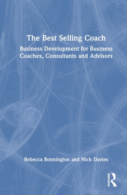 The Best Selling Coach - Business Development for Business Coaches, Consultants and Advisors