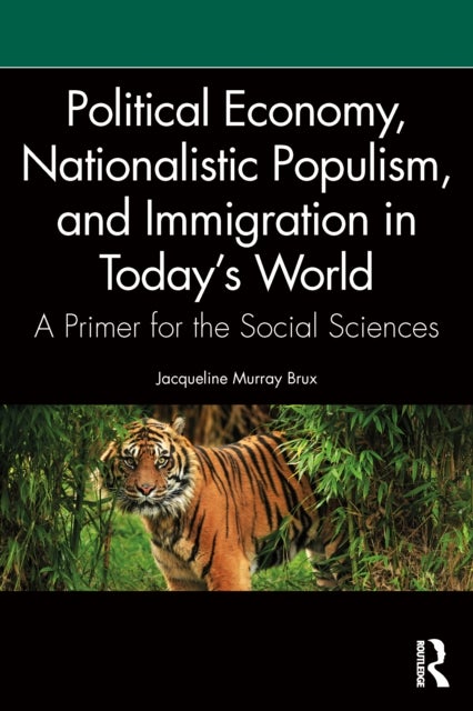 Political Economy, Nationalistic Populism, and Immigration in Today's World - A Primer for the Social Sciences