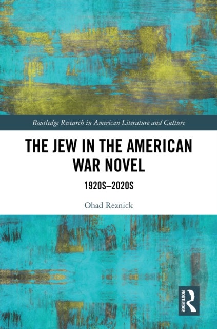 The Jew in the American War Novel - 1920s–2020s