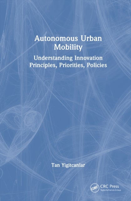 Autonomous Urban Mobility - Understanding Innovation Principles, Priorities, Policies