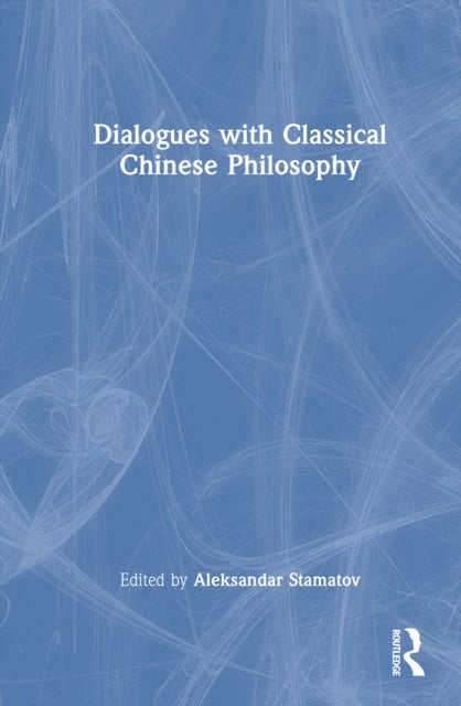 Dialogues with Classical Chinese Philosophy