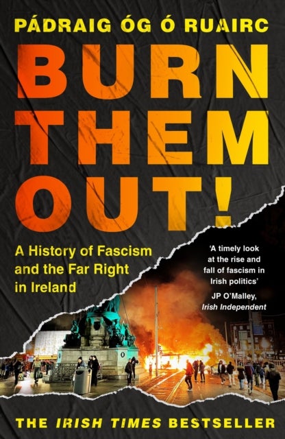 Burn Them Out! - A History of Fascism and the Far Right in Ireland