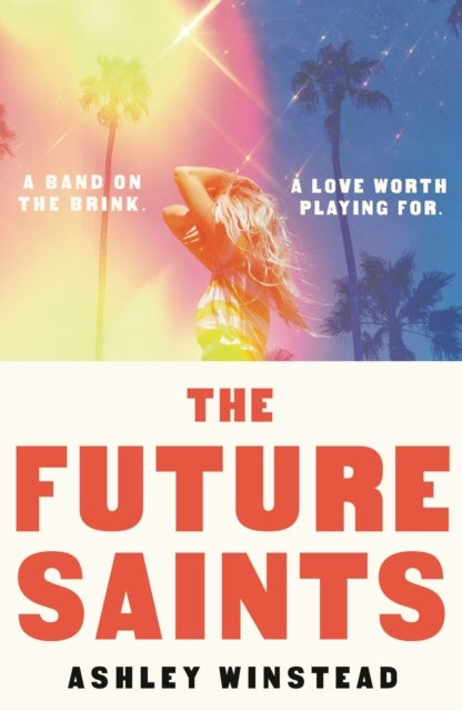 Future Saints - The new unforgettable romance from TikTok sensation and international bestseller Ashley Winstead