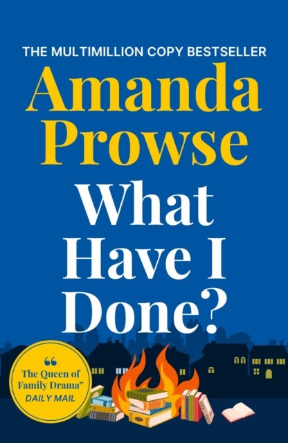 What Have I Done? - A heart-wrenching story from the queen of family drama