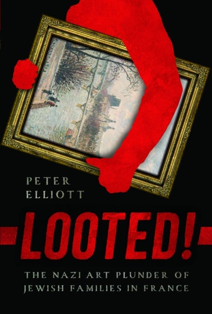 Looted! - The Nazi Art Plunder of Jewish Families in France