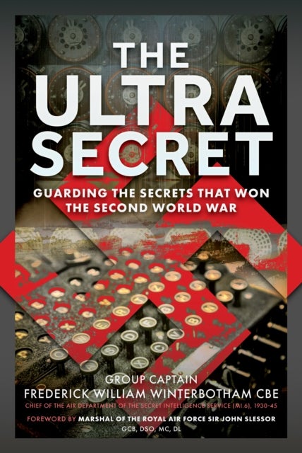 Ultra Secret - Guarding the Secrets that Won the Second World War