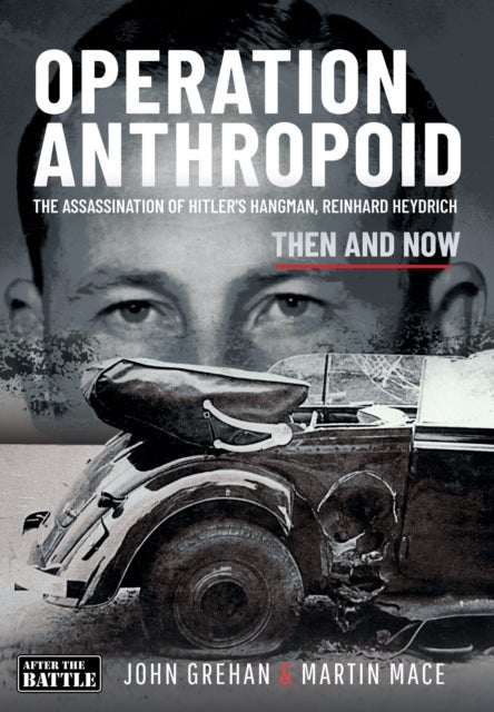 Operation Anthropoid - The Assassination of Hitler's Hangman, Reinhard Heydrich