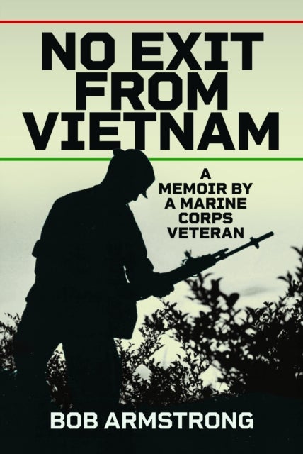 No Exit from Vietnam - A memoir by a Marine Corps Veteran
