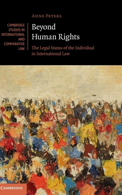 Beyond Human Rights - The Legal Status of the Individual in International Law