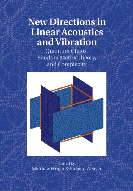 New Directions in Linear Acoustics and             Vibration - Quantum Chaos, Random Matrix Theory and Complexity
