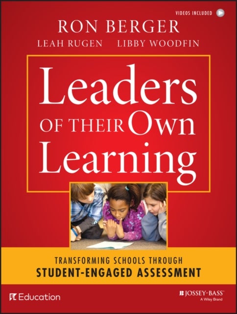 Leaders of Their Own Learning – Transforming Schools Through Student–Engaged Assessment - Transforming Schools Through Student-Engaged Assessment