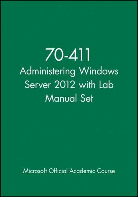 70–411 Administering Windows Server 2012 with Lab Manual Set