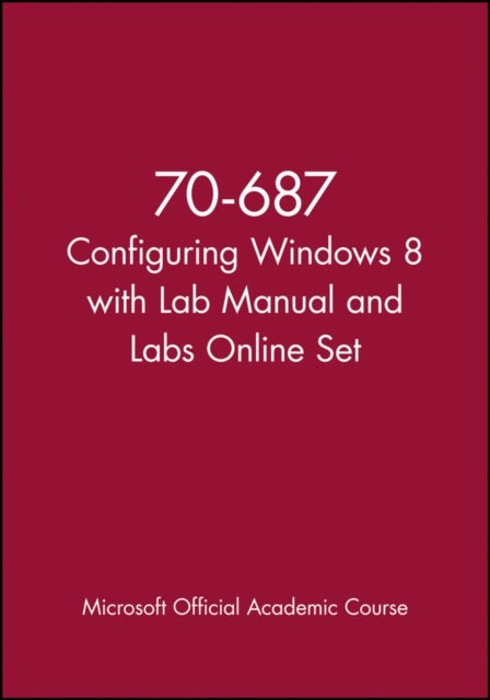 70–687 Configuring Windows 8 with Lab Manual and L abs Online Set
