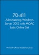 70–411 Administering Windows Server 2012 with MOAC Labs Online Set