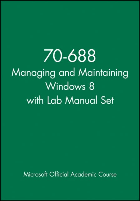 70–688 Managing and Maintaining Windows 8 with Lab  Manual Set