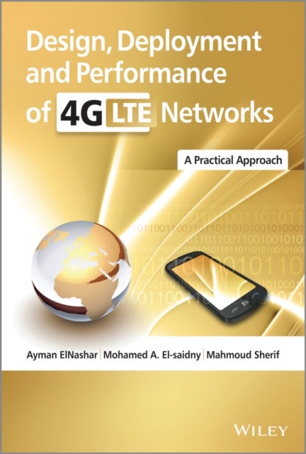 Design, Deployment and Performance of 4G–LTE Networks – A Practical Approach - A Practical Approach