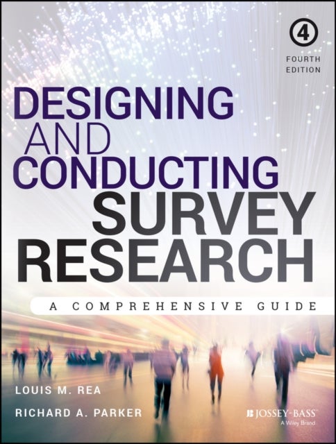 Designing and Conducting Survey Research – A Comprehensive Guide 4e - A Comprehensive Guide