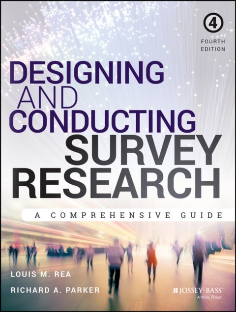 Designing and Conducting Survey Research – A Comprehensive Guide 4e - A Comprehensive Guide