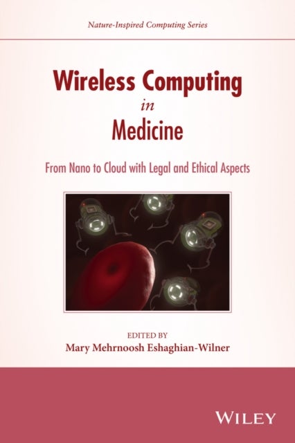 Wireless Computing in Medicine – From Nano to Cloud with Ethical and Legal Implications - From Nano to Cloud with Ethical and Legal Implications