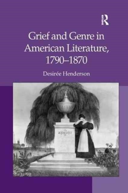 Grief and Genre in American Literature, 17901870