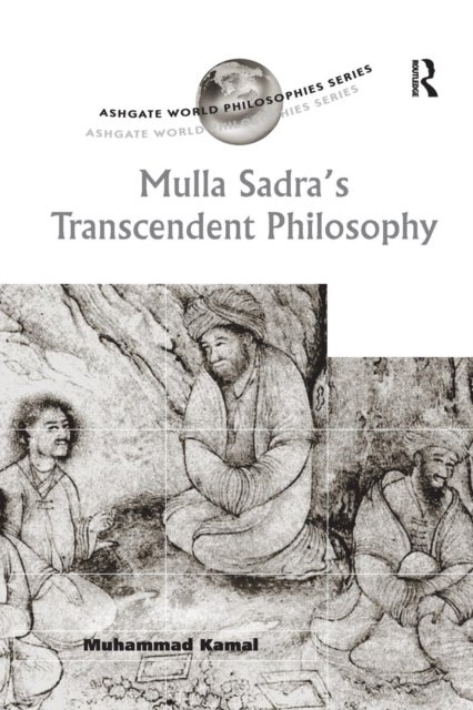 Mulla Sadra''s Transcendent Philosophy