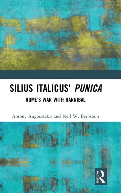 Silius Italicus'' Punica - Rome’s War with Hannibal