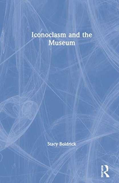 Iconoclasm and the Museum