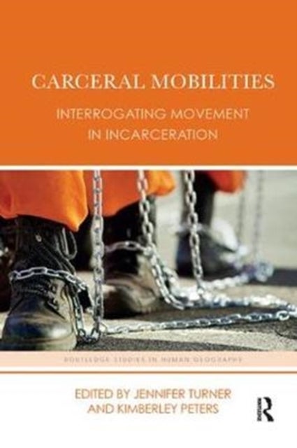 Carceral Mobilities - Interrogating Movement in Incarceration