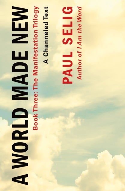 A World Made New - (Book Three of the Manifestation Trilogy)