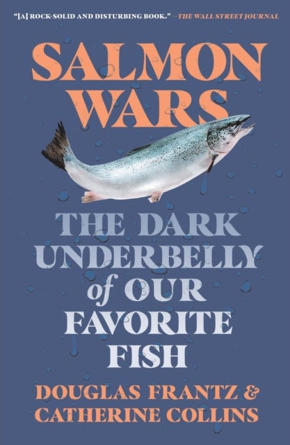 Salmon Wars - The Dark Underbelly of Our Favorite Fish