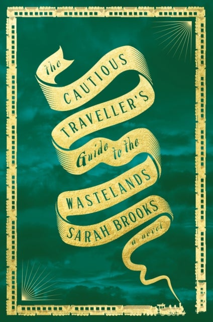 The Cautious Traveller's Guide to the Wastelands - A Novel