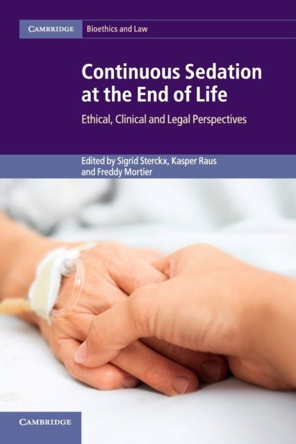 Continuous Sedation at the End of Life - Ethical, Clinical and Legal Perspectives