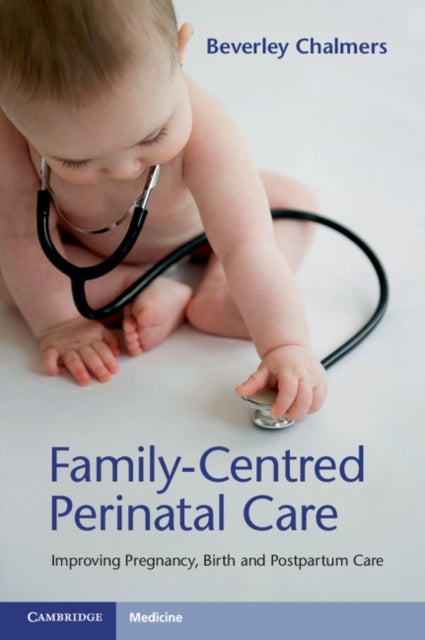 Family-Centred Perinatal Care - Improving Pregnancy, Birth and Postpartum Care