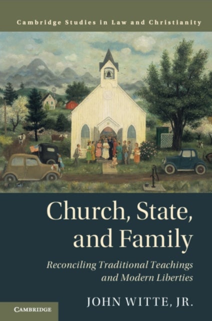 Church, State, and Family - Reconciling Traditional Teachings and Modern Liberties