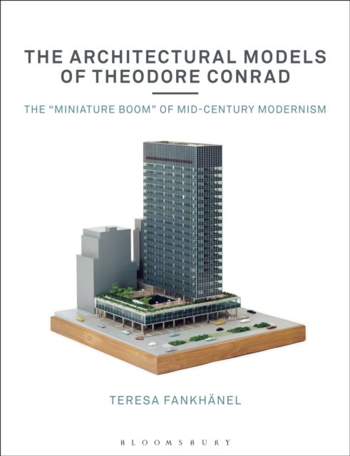 Architectural Models of Theodore Conrad - The "miniature boom" of mid-century modernism