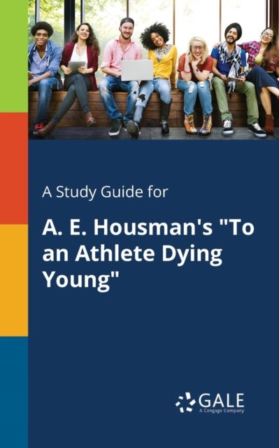 A Study Guide for A. E. Housman's 'To an Athlete Dying Young'