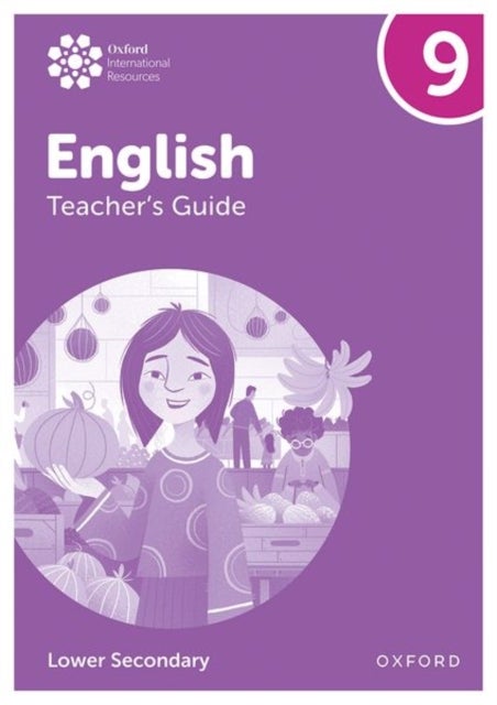 Oxford International Lower Secondary English: Teacher's Guide 9