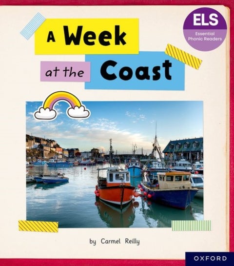 Essential Letters and Sounds: Essential Phonic Readers: Oxford Reading Level 4: A Week at the Coast