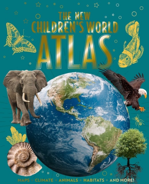 New Children''s World Atlas - Maps, Climate, Animals, Habitats, and More!