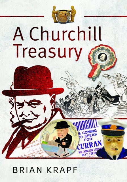 A Churchill Treasury - Sir Winston’s Public Service through Memorabilia