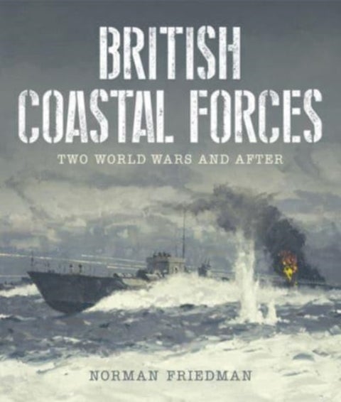 British Coastal Forces - Two World Wars and After