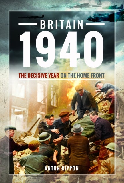 Britain 1940 - The Decisive Year on the Home Front