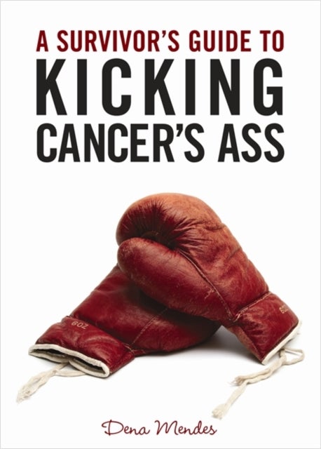A Survivor's Guide to Kicking Cancer's Ass
