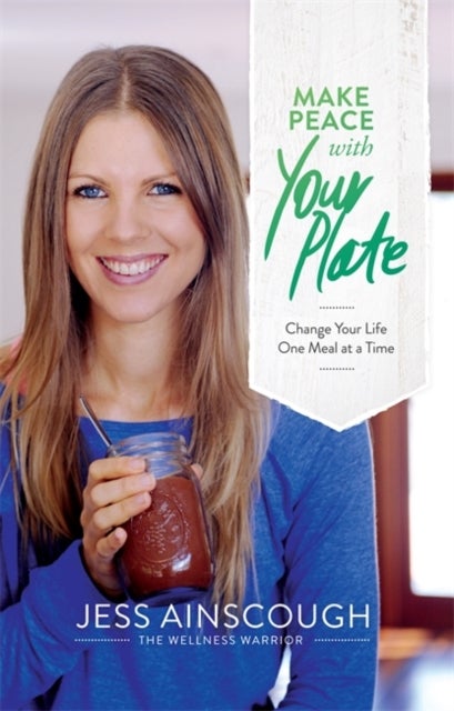 Make Peace with Your Plate - Change Your Life One Meal at a time