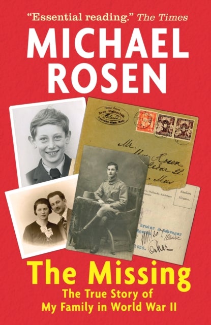 The Missing: The True Story of My Family in World War II - A personal and moving introduction to the Holocaust – essential for the Key Stage 3 history classroom