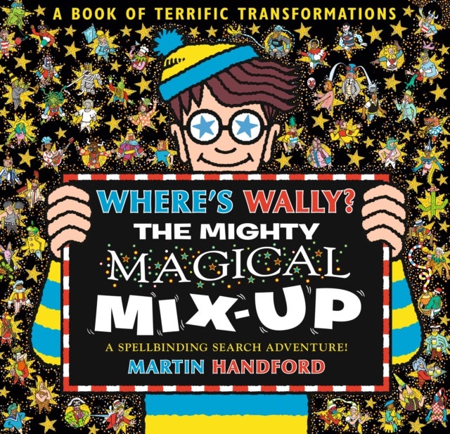 Where's Wally? The Mighty Magical Mix-Up - From the bestselling original search-and-find series, the perfect gift for all ages - packed with puzzles and searches: aliens, dinosaurs, dragons and more!
